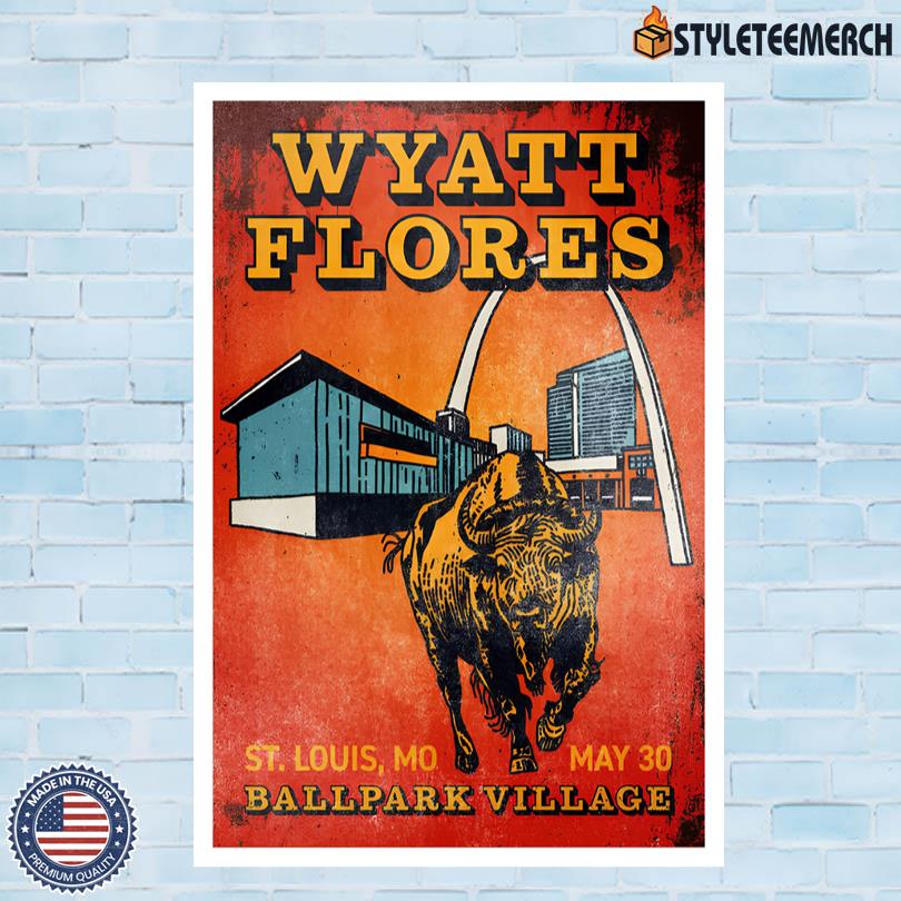 May 30 2025 Wyatt Flores St. Louis, MO Poster Limited 4 May 30 2025 Wyatt Flores St. Louis, MO Poster Limited