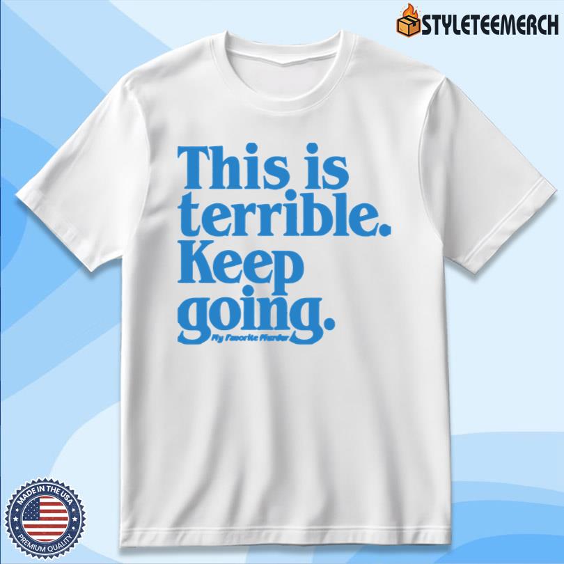 My Favorite Murder Keep Going New Shirt 4 My Favorite Murder Keep Going New Shirt