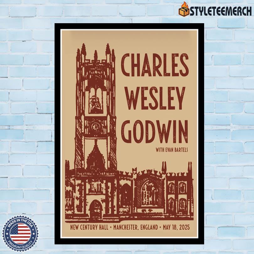 Official Charles Wesley Godwin In Manchester, England On May 18 2025 Poster