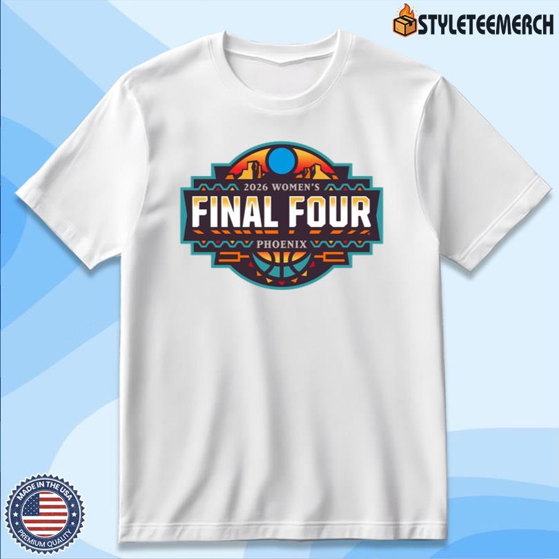 2026 Women's Final Four Phoenix New Tee 4 2026 Women\'s Final Four Phoenix New Tee