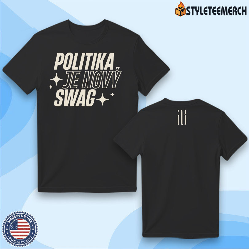 Andrej Babis Politika Je Novy Swag 2025 Tee 4 Andrej Babis Politika Je Novy Swag 2025 Tee