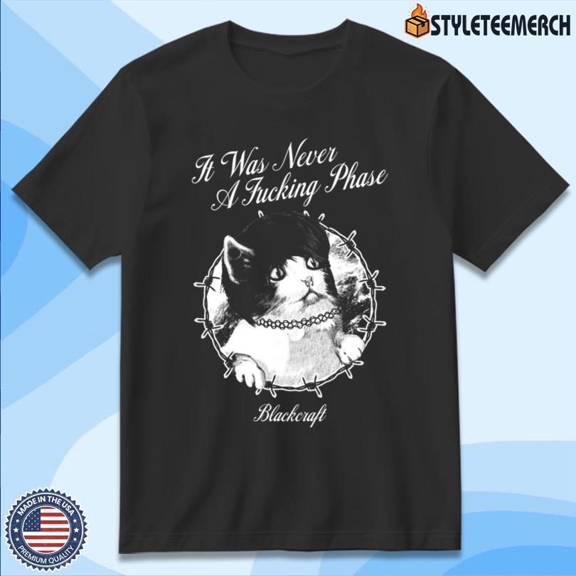 Blackcraft Cult Never A Phase Cat 2025 T-Shirt 4 Blackcraft Cult Never A Phase Cat 2025 T-Shirt