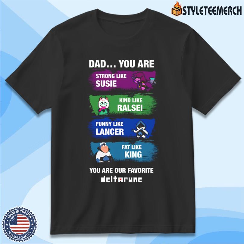 Dad You Are Our Favorite Deltarune 2025 T-Shirt 4 Dad You Are Our Favorite Deltarune 2025 T-Shirt