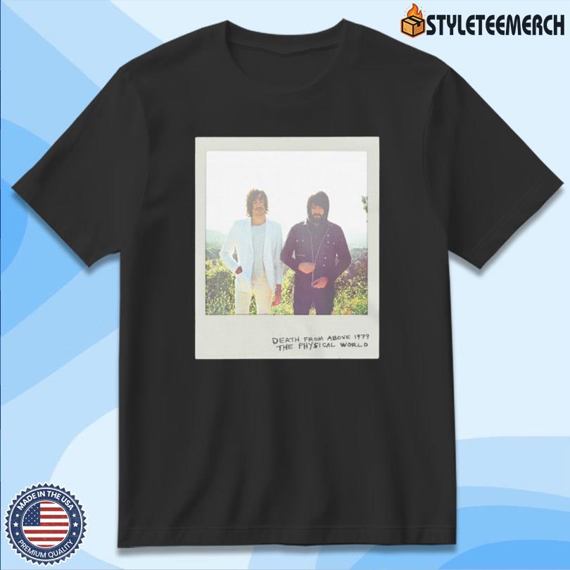 Death From Above 1979 The Physical World New Tee 4 Death From Above 1979 The Physical World New Tee
