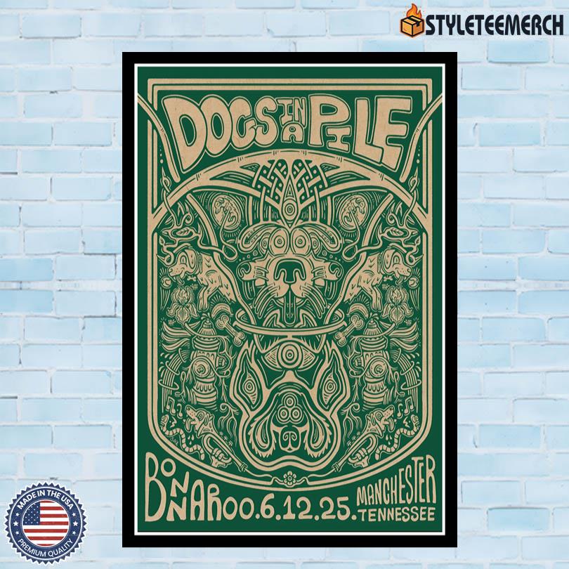Dogs In A Pile Bonnaroo Music Festival June 12 2025 Poster 4 Dogs In A Pile Bonnaroo Music Festival June 12 2025 Poster
