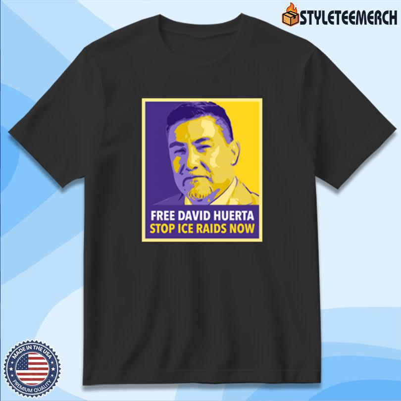 Free David Huerta Stop Ice Raids New Tee 4 Free David Huerta Stop Ice Raids New Tee