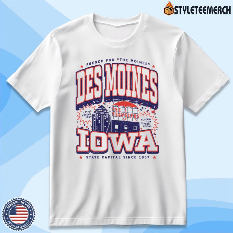 French For The Moines Des Moines IOWA Max Collegiate State Capital Since 1857 Tee 4 French For The Moines Des Moines IOWA Max Collegiate State Capital Since 1857 Tee