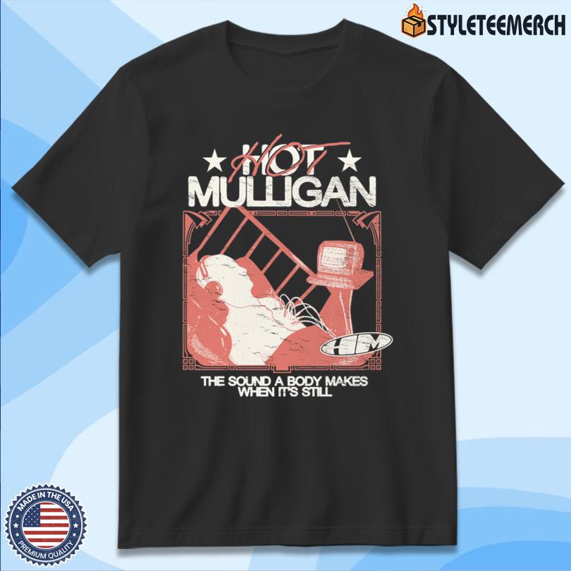 Hot Mulligan The Sound A Body Makes When It Still 2025 Tee 4 Hot Mulligan The Sound A Body Makes When It Still 2025 Tee