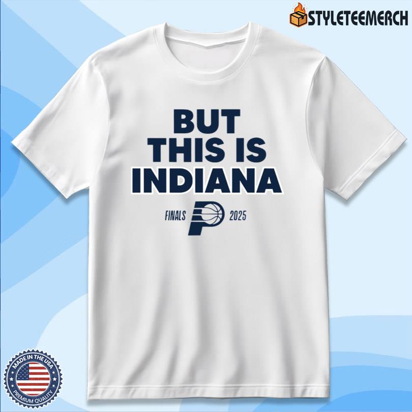 Indiana Pacers 2025 But This Is Indiana Finals Tee 4 Indiana Pacers 2025 But This Is Indiana Finals Tee