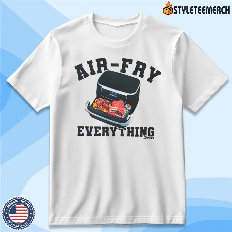 Killdozer Air-Fry Everything New Tee 4 Killdozer Air-Fry Everything New Tee