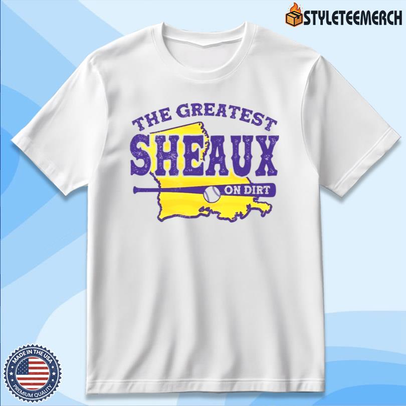 LSU Tigers The Greatest Sheaux On Dirt T-Shirt 4 LSU Tigers The Greatest Sheaux On Dirt T-Shirt