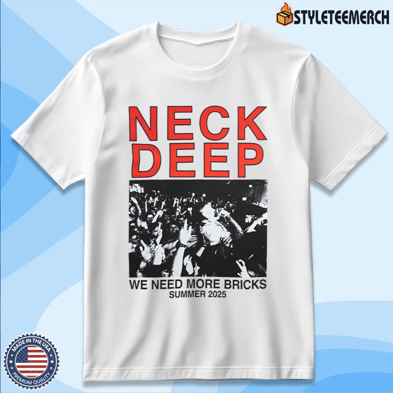 Neck Deep We Need More Bricks Summer 2025 Hot Tee 4 Neck Deep We Need More Bricks Summer 2025 Hot Tee