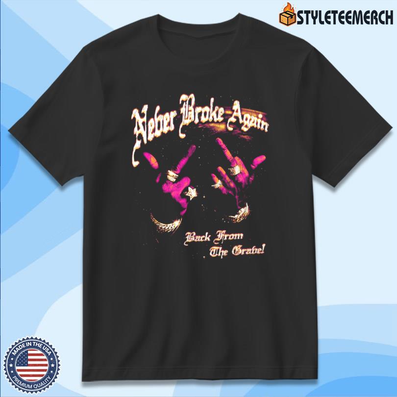 Never Broke Again Back From The Grave 2025 Tee 4 Never Broke Again Back From The Grave 2025 Tee