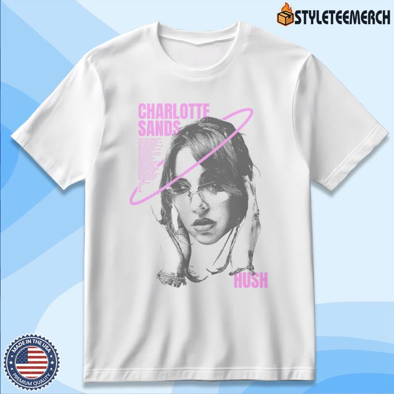 Official Charlotte Sands HUSH Tee 4 Official Charlotte Sands HUSH Tee