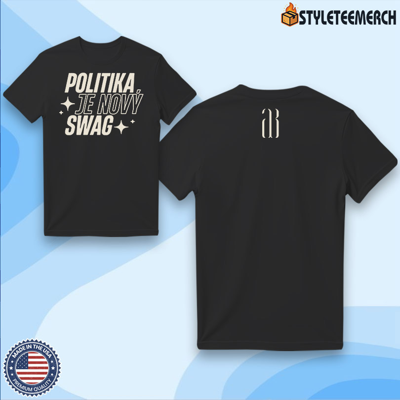 Politika Je Novy Swag Tee 4 Politika Je Novy Swag Tee