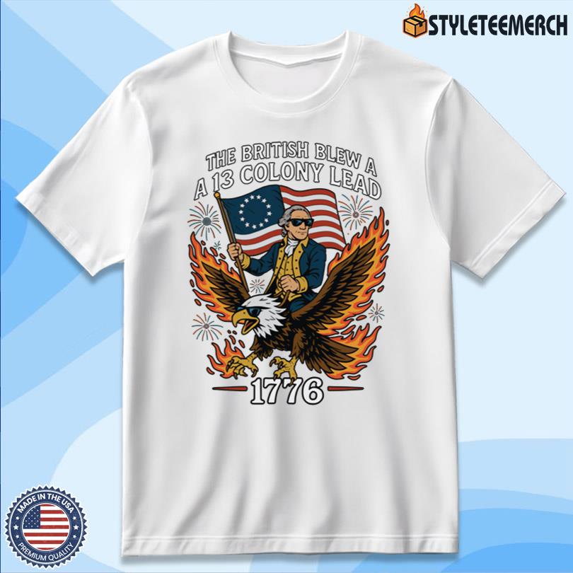 Possibly The Greatest 4th Of July A 13 Colony Lead 1776 T-Shirt 4 Possibly The Greatest 4th Of July A 13 Colony Lead 1776 T-Shirt
