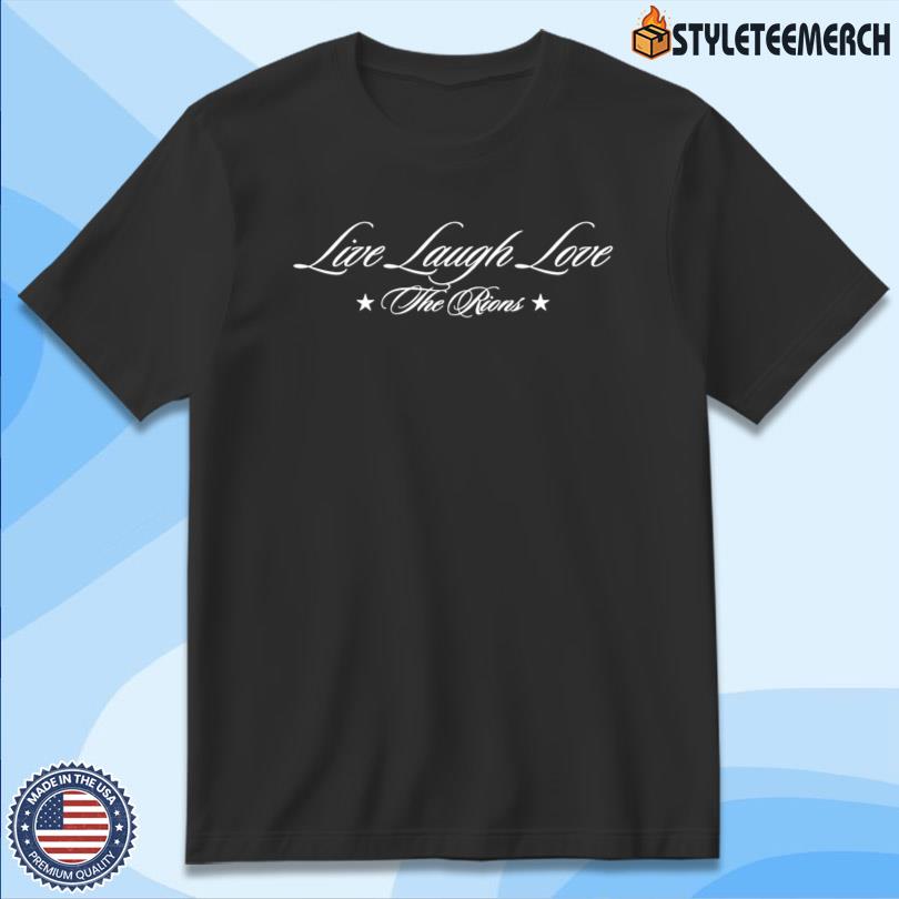 The Rions Merch Live Laugh Love Tee 4 The Rions Merch Live Laugh Love Tee