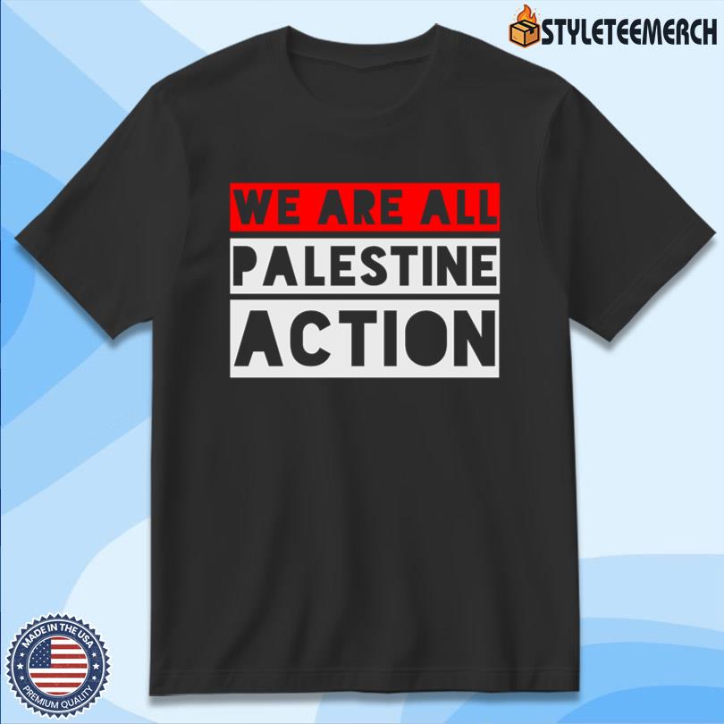 We Are All Palestine Action Tee Limited 4 We Are All Palestine Action Tee Limited