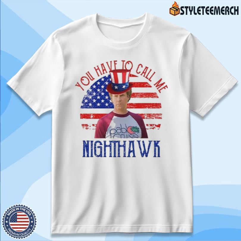 You Have To Call Me Nighthawk Merch 4 You Have To Call Me Nighthawk Merch