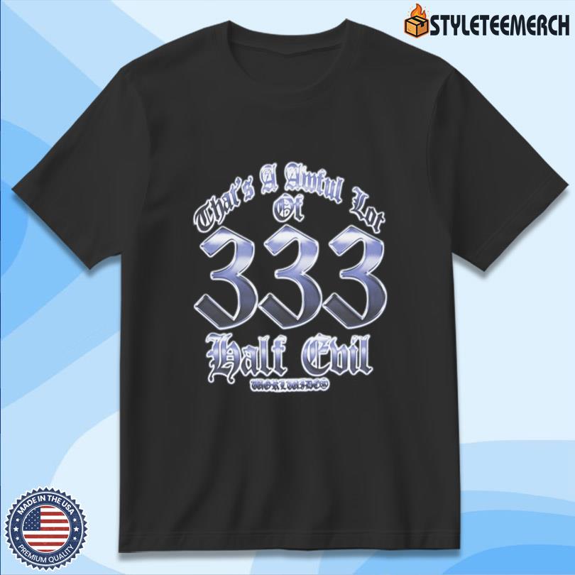AWFUL LOT OF HALF EVIL SHIRT 10 AWFUL LOT OF HALF EVIL SHIRT