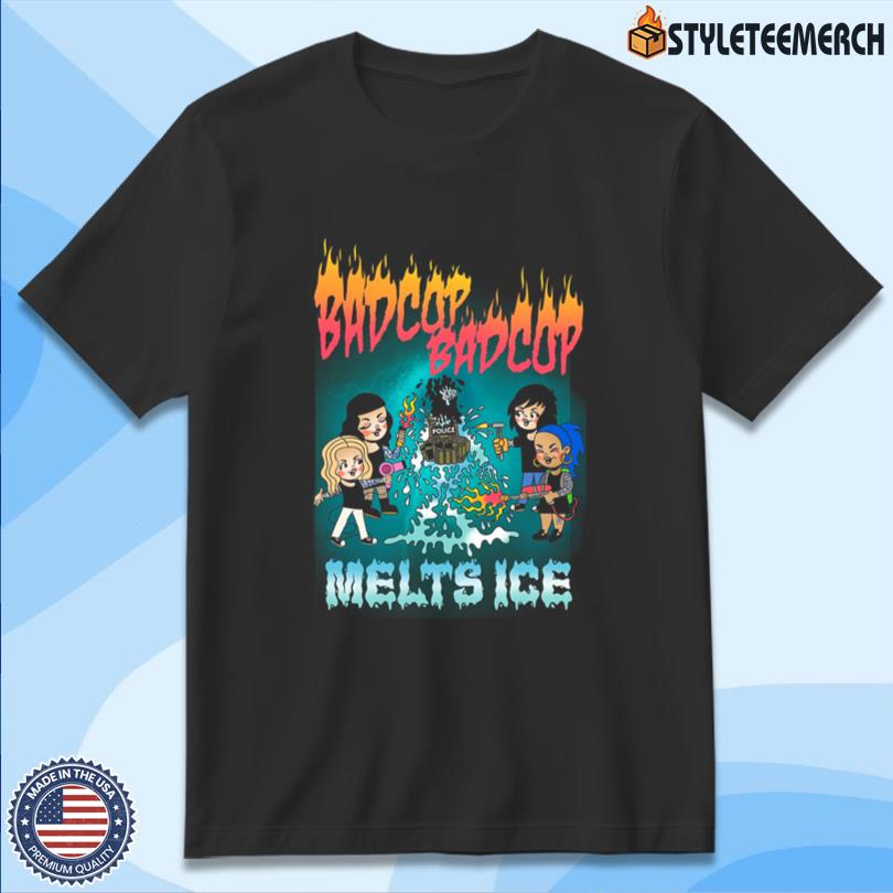 Bad Cop Bad Cop Melts Ice Merch 10 Bad Cop Bad Cop Melts Ice Merch
