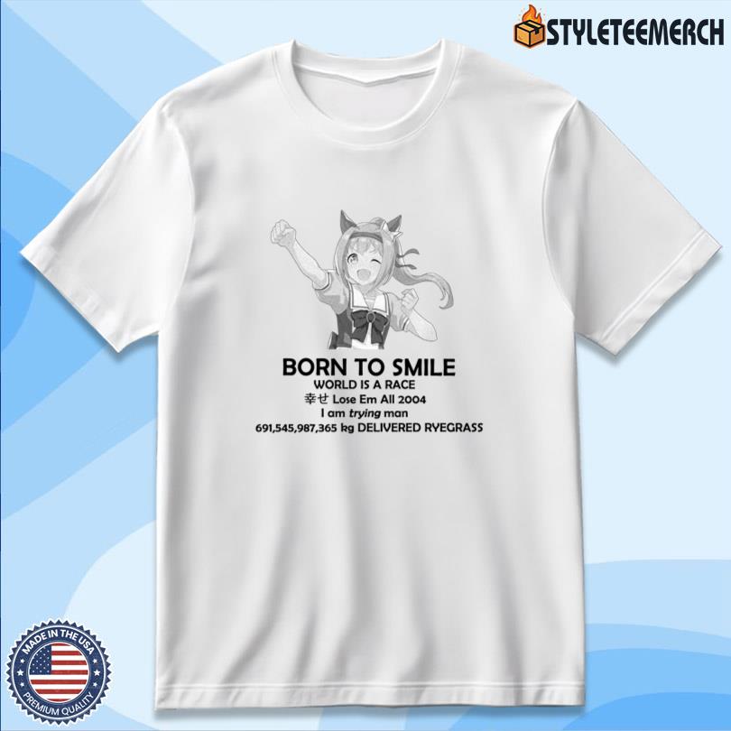 Born To Smile World Is A Race Lose Em All 2004 Shirt 10 Born To Smile World Is A Race Lose Em All 2004 Shirt