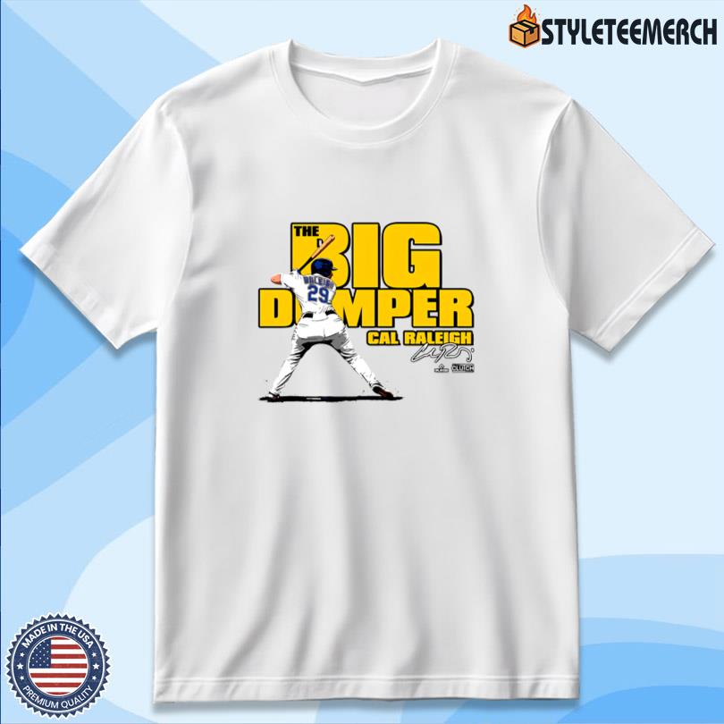 Cal Raleigh Big Dumper Unisex Tee 10 Cal Raleigh Big Dumper Unisex Tee