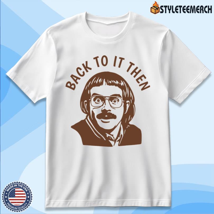 Chit Back To It Then Shirt 2025 10 Chit Back To It Then Shirt 2025