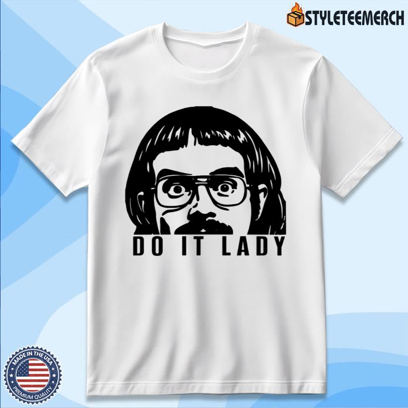 Chit Do It Lady Shirt Limited