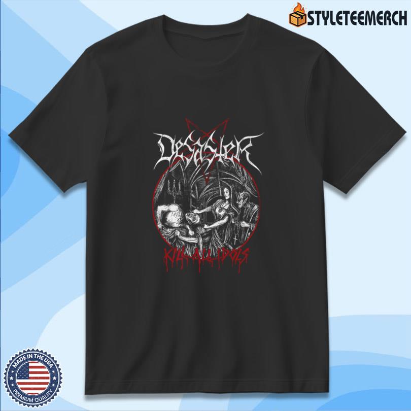 Desaster Kill All Idols Shirts 10 Desaster Kill All Idols Shirts