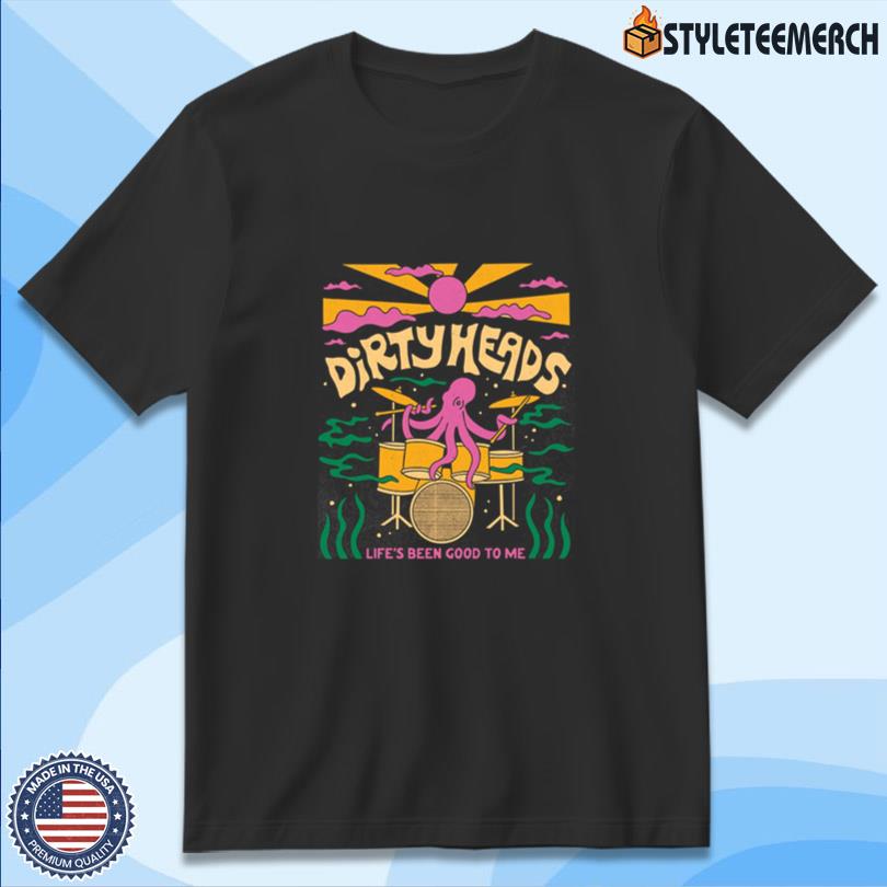 Dirty Heads Lifes Been Good To Me Tee 10 Dirty Heads Lifes Been Good To Me Tee