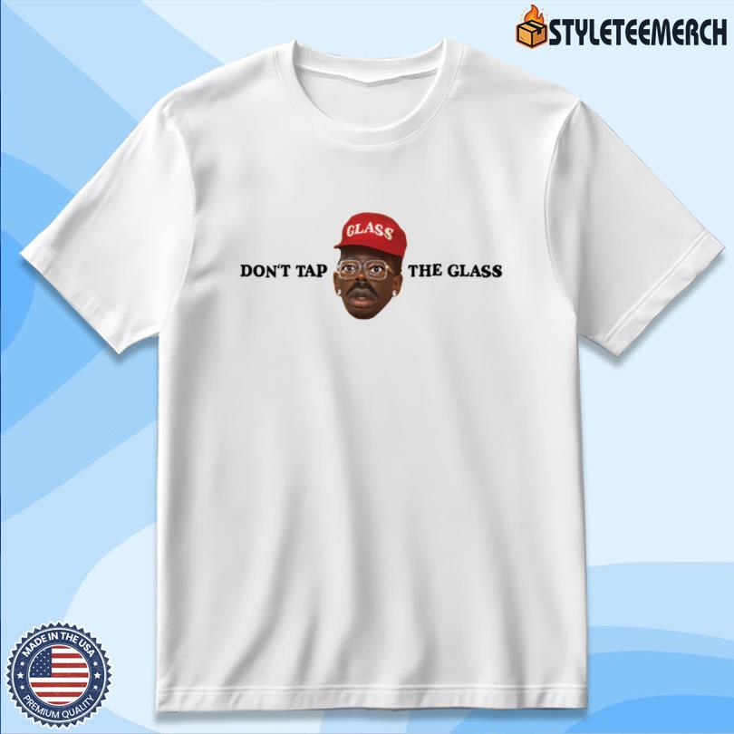 Dont Tap The Glass Merch 10 Dont Tap The Glass Merch