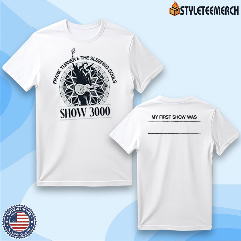 Frank Turner Show 3000 My First Show Was Tee 4 Frank Turner Show 3000 My First Show Was Tee