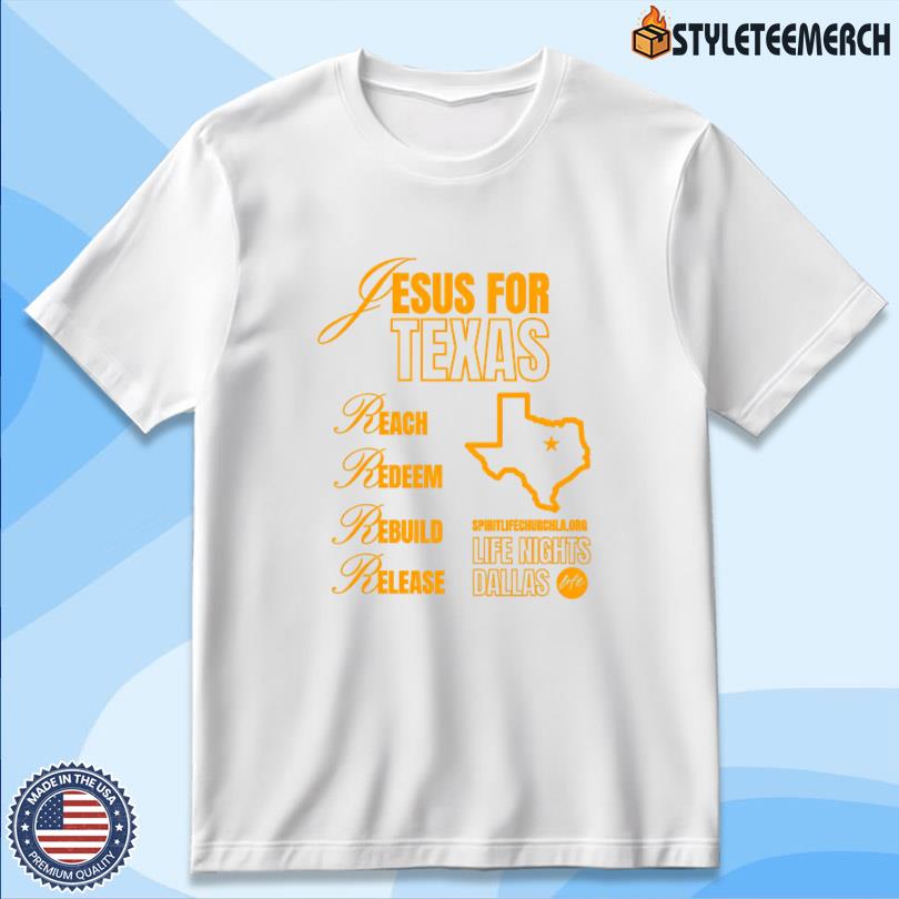 Jesus For Texas Reach Redeem Rebuild Release T Shirt 10 Jesus For Texas Reach Redeem Rebuild Release T Shirt