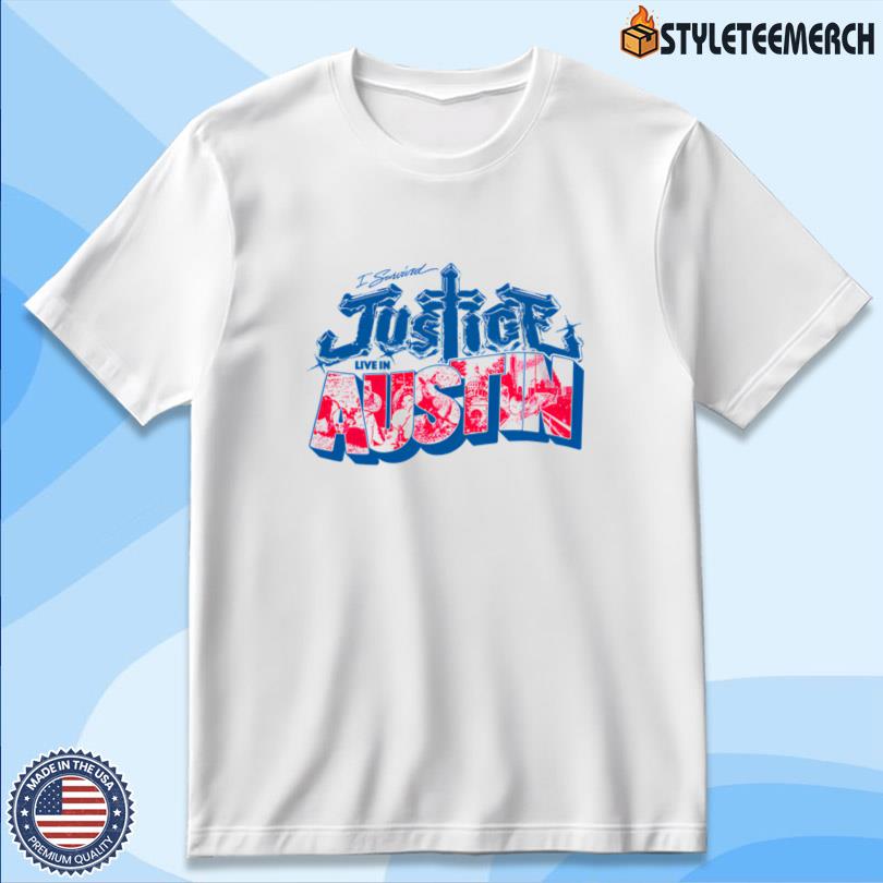 Justice I survived Justice Live in Austin T Shirt 10 Justice I survived Justice Live in Austin T Shirt