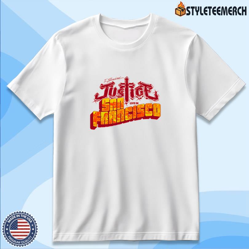 Justice I survived Justice Live in San Francisco Tour Tee 10 Justice I survived Justice Live in San Francisco Tour Tee