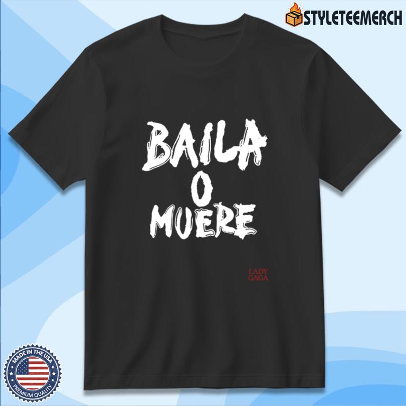 Lady Gaga Mayhem Ball Baila O Muere Shirt 10 Lady Gaga Mayhem Ball Baila O Muere Shirt