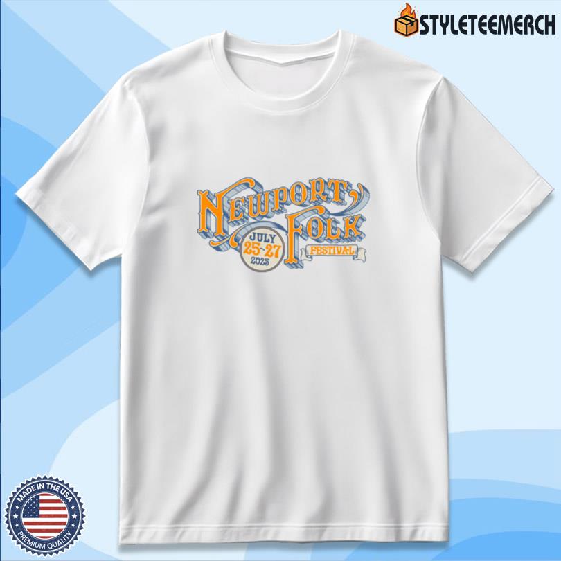 Newport Folk Festival July 25-27 2025 Tee 10 Newport Folk Festival July 25-27 2025 Tee