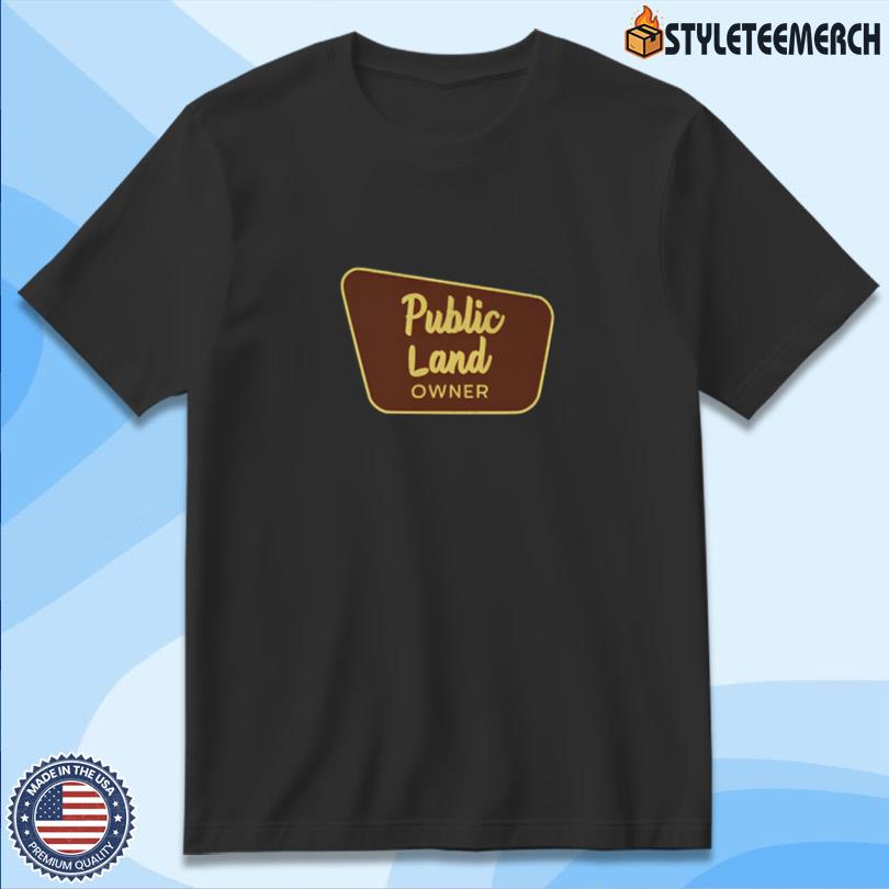Public Land Owner Shirt 10 Public Land Owner Shirt