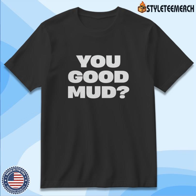 Rakai You Good Mud Tee 10 Rakai You Good Mud Tee
