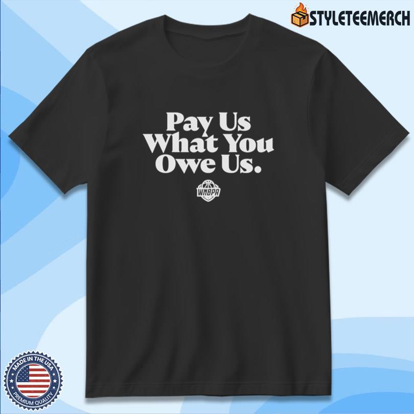 WNBPA Pay Us What You Owe Us Shirt 9 WNBPA Pay Us What You Owe Us Shirt